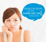 Chăm sóc da mụn cần tránh những điều gì?